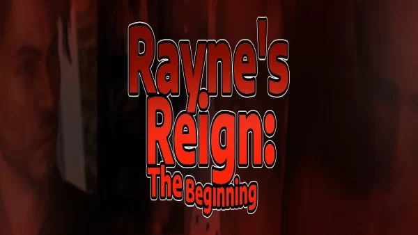 Raynes Reign: The Beginning